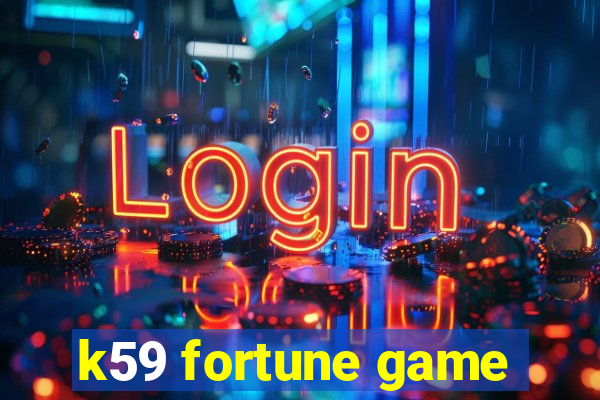 k59 fortune game